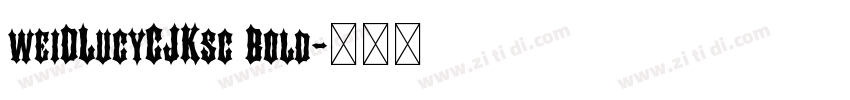 weiDLucyCJKsc Bold字体转换 weiDLucyCJKsc Bold字体转换
